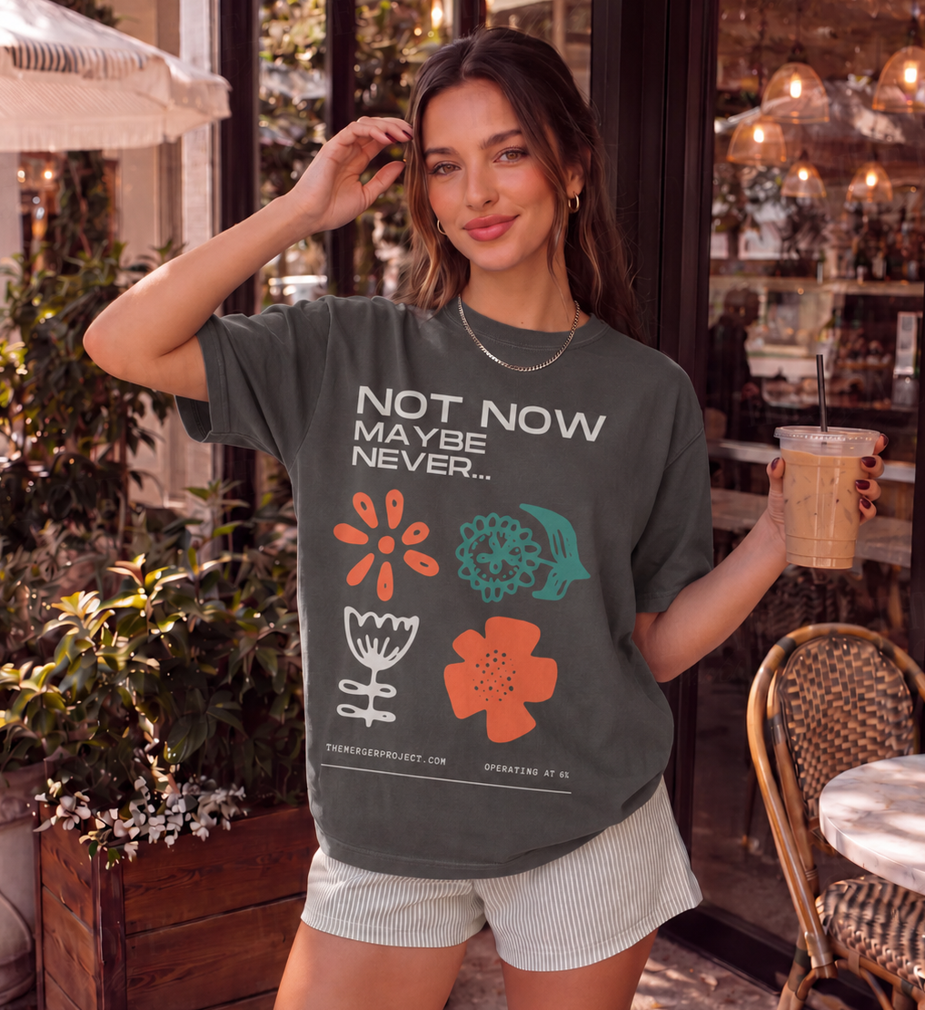 Not now maybe never tee