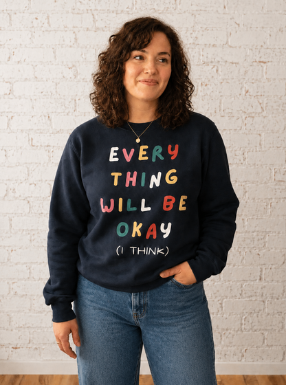 Everything will be okay sweatshirt