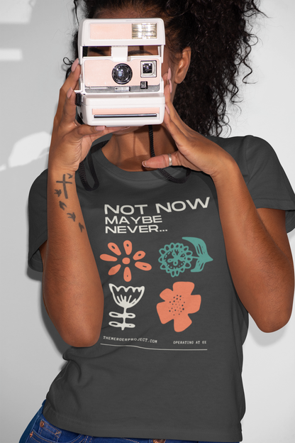 Not now maybe never tee